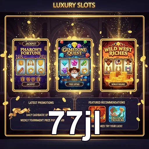 77jl luxury slots promotions
